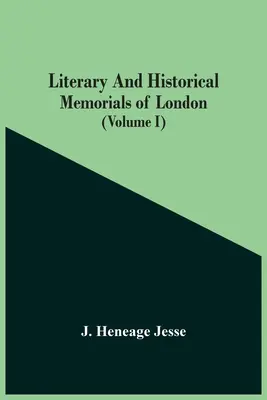 Mémoires littéraires et historiques de Londres (Volume I) - Literary And Historical Memorials Of London (Volume I)