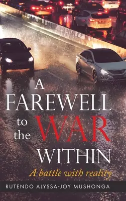 Un adieu à la guerre intérieure : Une bataille avec la réalité - A Farewell To The War Within: A Battle with Reality