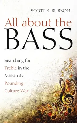 Tout sur les basses : à la recherche d'aigus au milieu d'une guerre culturelle acharnée - All about the Bass: Searching for Treble in the Midst of a Pounding Culture War