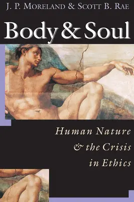 Corps et âme : la nature humaine et la crise de l'éthique - Body Soul: Human Nature the Crisis in Ethics