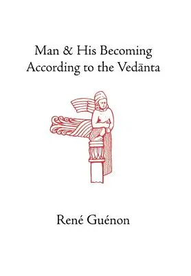 L'homme et son devenir selon le Vedanta - Man and His Becoming According to the Vedanta