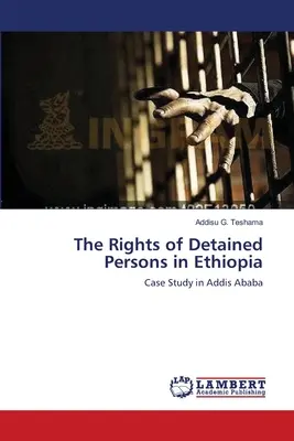 Les droits des personnes détenues en Éthiopie - The Rights of Detained Persons in Ethiopia