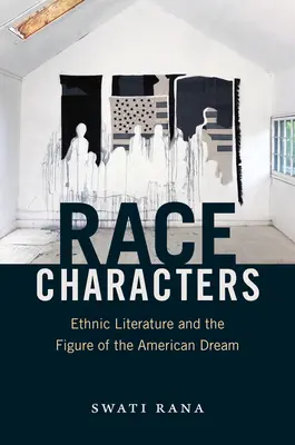 Race Characters : La littérature ethnique et la figure du rêve américain - Race Characters: Ethnic Literature and the Figure of the American Dream