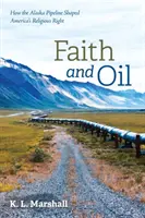 Foi et pétrole : comment l'oléoduc de l'Alaska a façonné la droite religieuse américaine - Faith and Oil: How the Alaska Pipeline Shaped America's Religious Right
