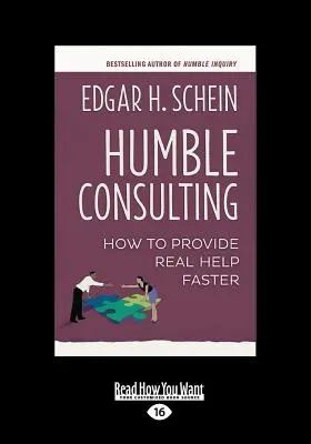 Humble Consulting : Comment fournir une aide réelle plus rapidement (Gros caractères 16pt) - Humble Consulting: How to Provide Real Help Faster (Large Print 16pt)