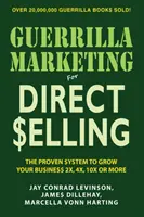 Guerilla Marketing for Direct Selling : Votre plan de marketing personnel pour générer plus de prospects, plus de références et plus d'affaires répétées - Guerilla Marketing for Direct Selling: Your Personal Marketing Plan to Generate More Leads, More Referrals, and More Repeat Business