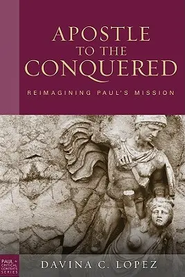 Apôtre des vaincus, édition de poche : Réimaginer la mission de Paul - Apostle to the Conquered, Paperback Edition: Reimagining Paul's Mission