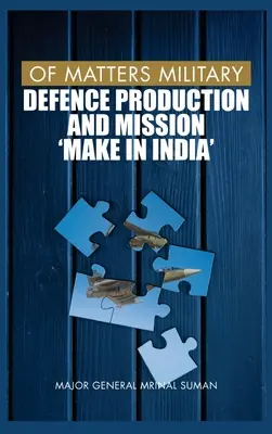 Des questions militaires : Production de défense et mission « Make in India - Of Matters Military: Defence Production and Mission Make in India