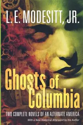 Les fantômes de Columbia : Deux romans complets d'une Amérique alternative (des Fantômes tangibles, le Fantôme du Révélateur) - Ghosts of Columbia: Two Complete Novels of an Alternate America (of Tangible Ghosts, the Ghost of the Revelator)