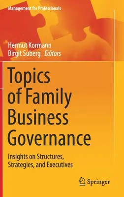 Les thèmes de la gouvernance des entreprises familiales : Perspectives sur les structures, les stratégies et les dirigeants - Topics of Family Business Governance: Insights on Structures, Strategies, and Executives