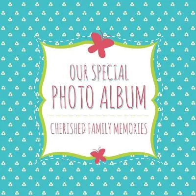 Notre album photo spécial : Souvenirs de famille chéris - Our Special Photo Album: Cherished Family Memories