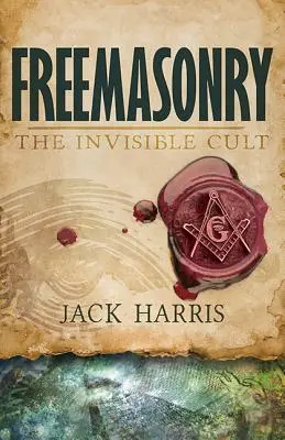 La franc-maçonnerie : Le culte invisible - Freemasonry: The Invisible Cult