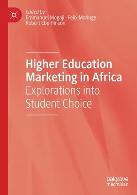 Marketing de l'enseignement supérieur en Afrique : Exploration du choix des étudiants - Higher Education Marketing in Africa: Explorations Into Student Choice