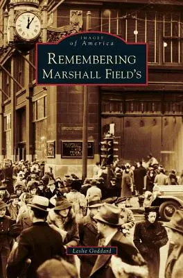 En souvenir de Marshall Field's - Remembering Marshall Field's