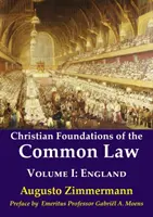 Fondements chrétiens de la Common Law : Volume 1 : Angleterre - Christian Foundations of the Common Law: Volume 1: England