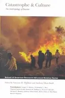 Catastrophe et culture : L'anthropologie des catastrophes - Catastrophe and Culture: The Anthropology of Disaster