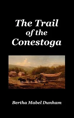 La piste du Conestoga - The Trail of the Conestoga
