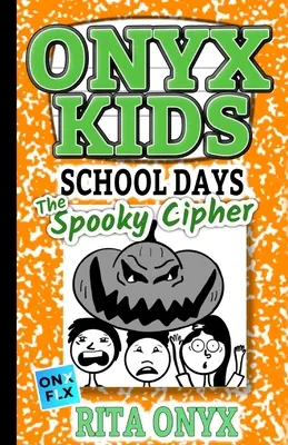 Les jours d'école des Onyx Kids : Le chiffre effrayant - Onyx Kids School Days: The Spooky Cipher