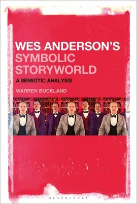 L'univers symbolique de Wes Anderson : Une analyse sémiotique - Wes Anderson's Symbolic Storyworld: A Semiotic Analysis