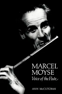 Marcel Moyse : La voix de la flûte - Marcel Moyse: Voice of the Flute