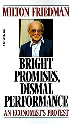 Promesses brillantes, performances médiocres : La protestation d'un économiste - Bright Promises, Dismal Performance: An Economist's Protest