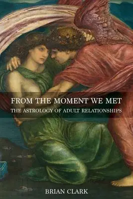 Depuis notre rencontre : l'astrologie des relations entre adultes - From the Moment We Met: The Astrology of Adult Relationships