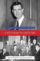 Un témoin de l'histoire : George H. Mahon, député de l'ouest du Texas - A Witness to History: George H. Mahon, West Texas Congressman