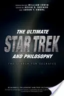 L'ultime Star Trek et la philosophie : La recherche de Socrate - The Ultimate Star Trek and Philosophy: The Search for Socrates