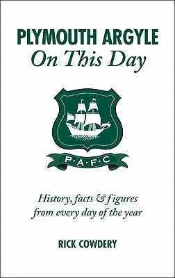 Plymouth Argyle on This Day : Histoire, faits et chiffres de chaque jour de l'année - Plymouth Argyle on This Day: History, Facts & Figures from Every Day of the Year