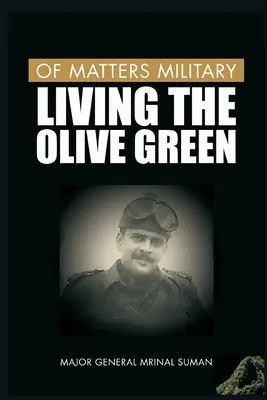 Des questions militaires : Vivre le vert olive - Of Matters Military: Living the Olive Green