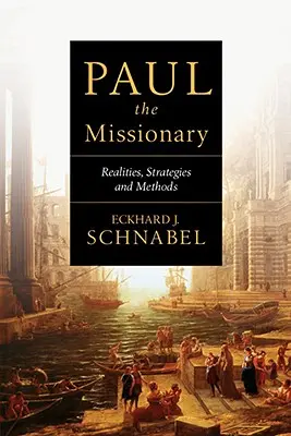 Paul le missionnaire : Réalités, stratégies et méthodes - Paul the Missionary: Realities, Strategies and Methods