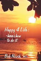 Happy 4 Life : Comment faire ? - Happy 4 Life: Here's How to Do It