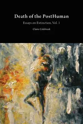 La mort du post-humain : Essais sur l'extinction Vol. 1 - Death of the PostHuman: Essays on Extinction Vol. 1