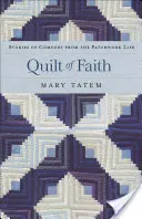 Quilt of Faith : Histoires de réconfort de la vie en patchwork - Quilt of Faith: Stories of Comfort from the Patchwork Life