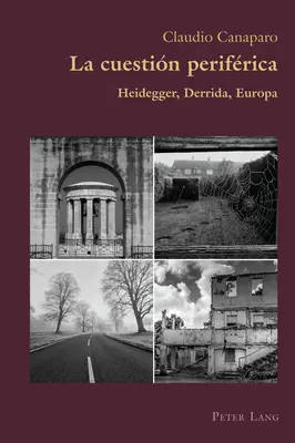 La Cuestin Perifrica : Heidegger, Derrida, Europa - La Cuestin Perifrica: Heidegger, Derrida, Europa