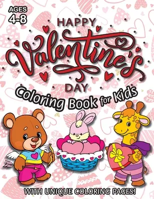 Happy Valentine's Day Coloring Book for Kids : (Ages 4-8) Avec des pages de coloriage uniques ! (Cadeau de la Saint-Valentin pour les enfants) - Happy Valentine's Day Coloring Book for Kids: (Ages 4-8) With Unique Coloring Pages! (Valentine's Day Gift for Kids)