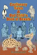 Contes d'avertissement et livre des bêtes du mauvais enfant - Cautionary Tales & Bad Child's Book of Beasts