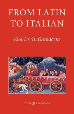 Du latin à l'italien : Un aperçu historique de la phonologie et de la morphologie de la langue italienne - From Latin to Italian: An Historical Outline of the Phonology and Morphology of the Italian Language