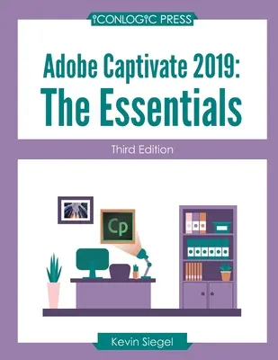 Adobe Captivate 2019 : L'essentiel (troisième édition) - Adobe Captivate 2019: The Essentials (Third Edition)