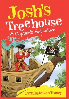 La maison de Josh : L'aventure d'un capitaine - Josh's Treehouse: A Captain's Adventure