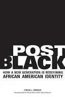 Post Black : Comment une nouvelle génération redéfinit l'identité afro-américaine - Post Black: How a New Generation Is Redefining African American Identity