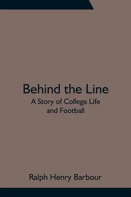 Derrière la ligne : Une histoire de vie universitaire et de football - Behind the Line: A Story of College Life and Football