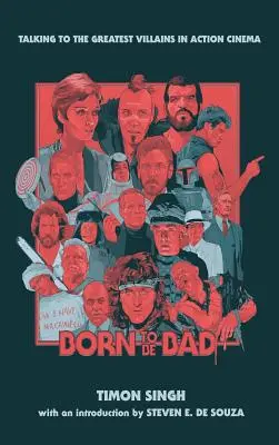 Born To Be Bad : Parler aux plus grands méchants du cinéma d'action (hardback) - Born To Be Bad: Talking to the greatest villains in action cinema (hardback)