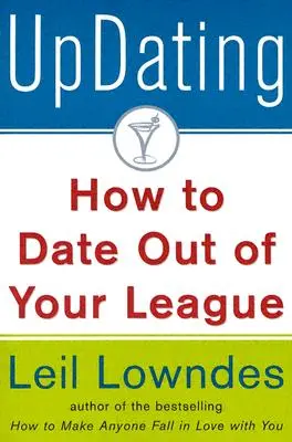 La mise à jour ! Comment sortir avec quelqu'un qui n'est pas dans votre catégorie - Updating!: How to Date Out of Your League