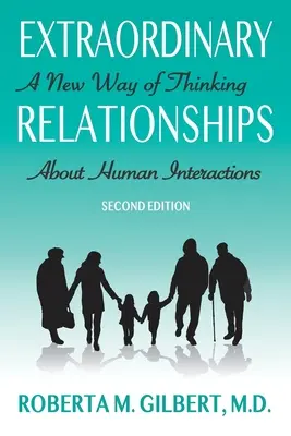 Les relations extraordinaires : Une nouvelle façon de penser les interactions humaines, deuxième édition - Extraordinary Relationships: A New Way of Thinking about Human Interactions, Second Edition