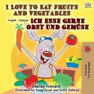 J'aime manger des fruits et des légumes Ich esse gerne Obst und Gemse : Livre bilingue anglais-allemand - I Love to Eat Fruits and Vegetables Ich esse gerne Obst und Gemse: English German Bilingual Book