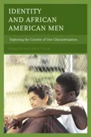 Identité et hommes afro-américains : Exploration du contenu de notre caractérisation - Identity and African American Men: Exploring the Content of Our Characterization