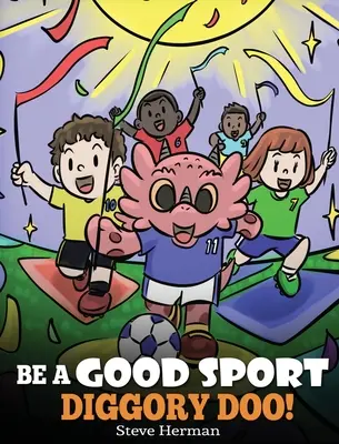 Sois un bon sportif, Diggory Doo ! Une histoire sur l'esprit sportif et la façon de gérer les victoires et les défaites. - Be A Good Sport, Diggory Doo!: A Story About Good Sportsmanship and How To Handle Winning and Losing