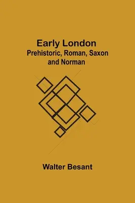 Les débuts de Londres : Préhistoire, Rome, Saxe et Normandie - Early London: Prehistoric, Roman, Saxon and Norman