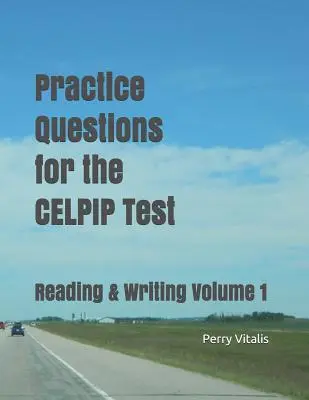 Questions pratiques pour le test CELPIP : Reading & Writing Volume 1 - Practice Questions for the CELPIP Test: Reading & Writing Volume 1